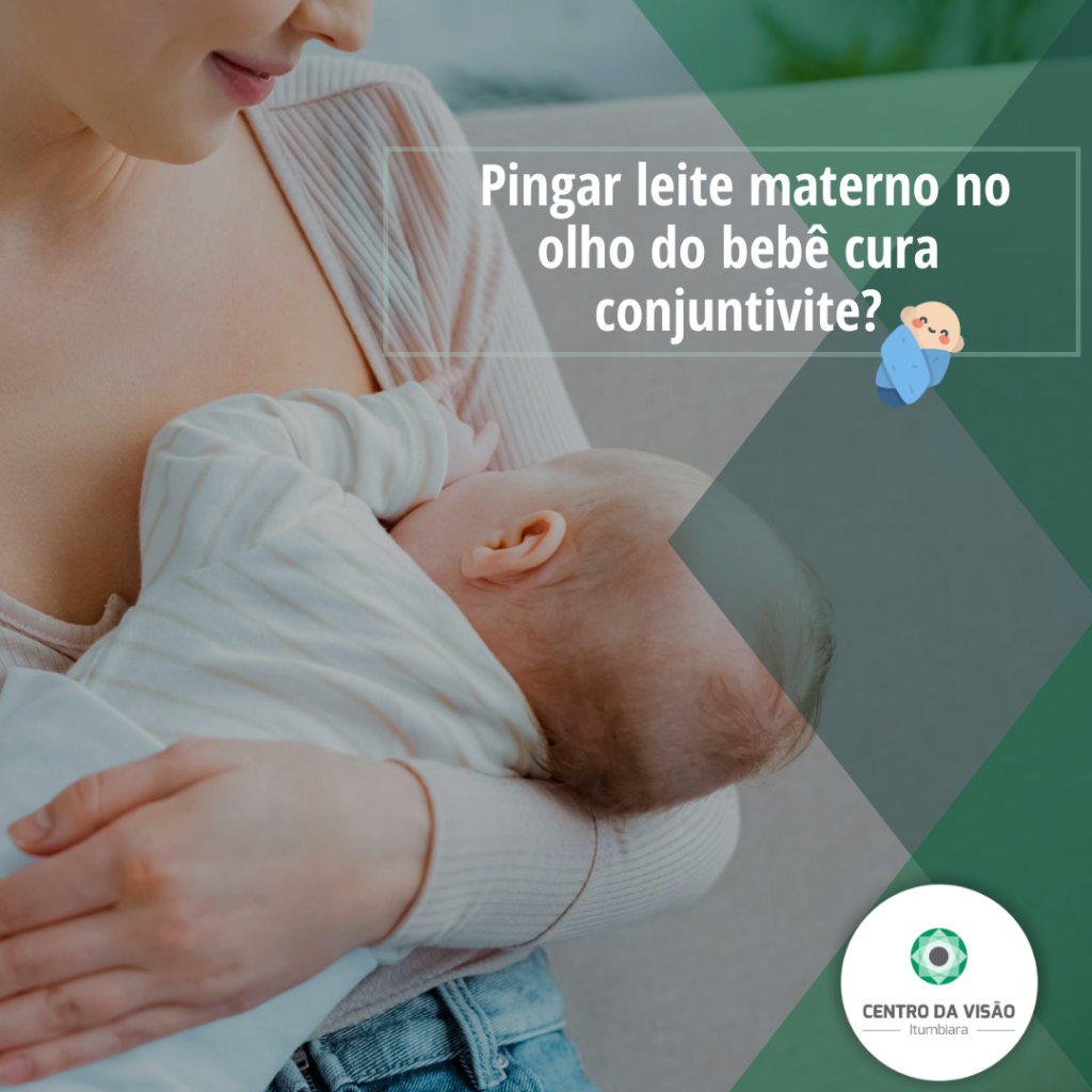 Pingar leite materno no olho do bebê cura conjuntivite? - Centro da ...